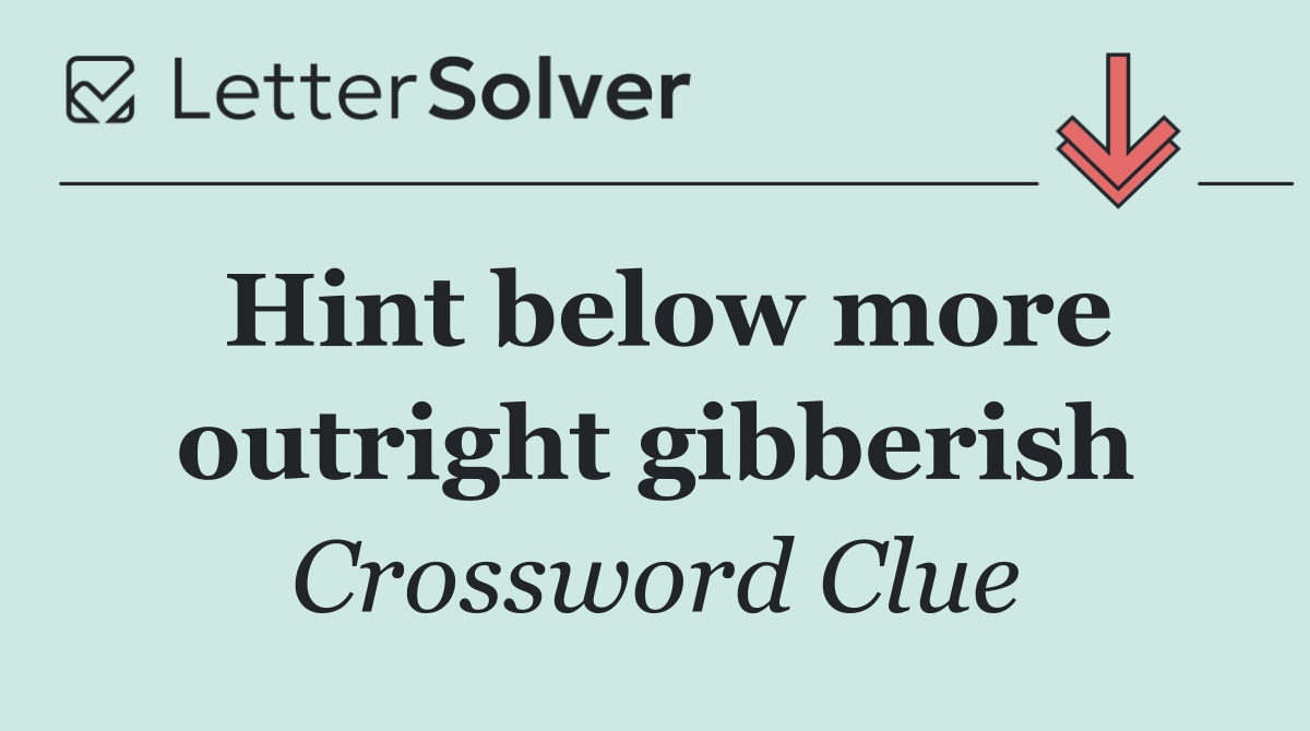Hint below more outright gibberish