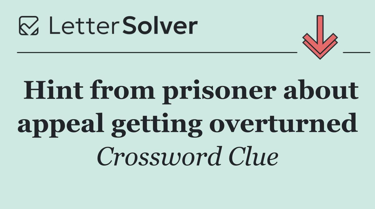 Hint from prisoner about appeal getting overturned