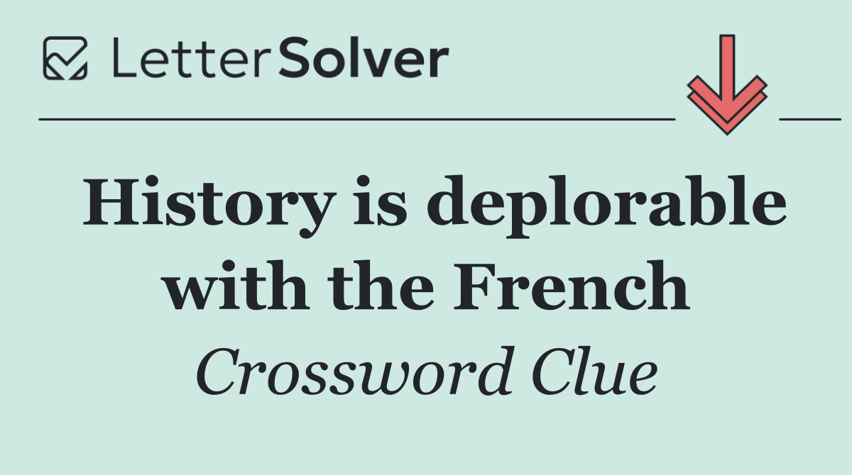 History is deplorable with the French