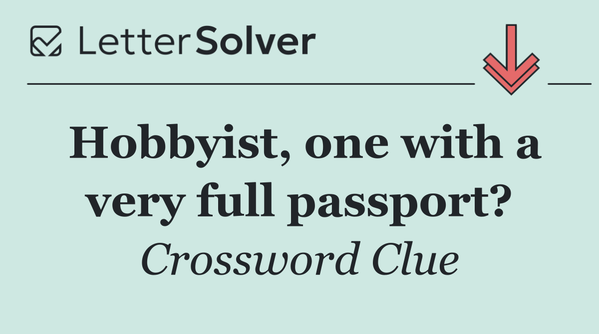Hobbyist, one with a very full passport?
