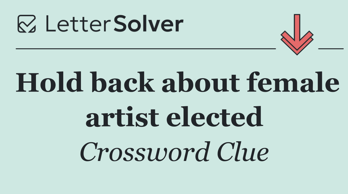 Hold back about female artist elected
