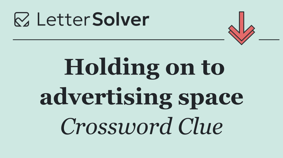 Holding on to advertising space