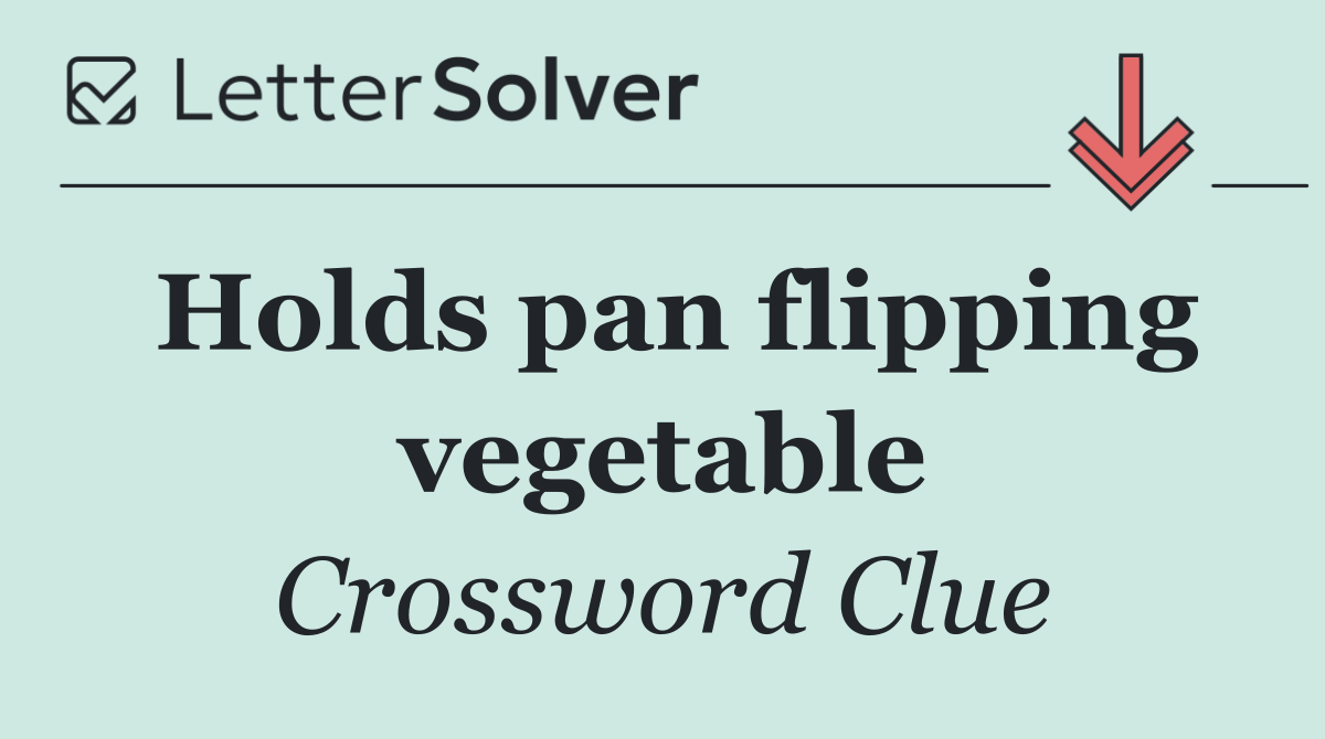 Holds pan flipping vegetable