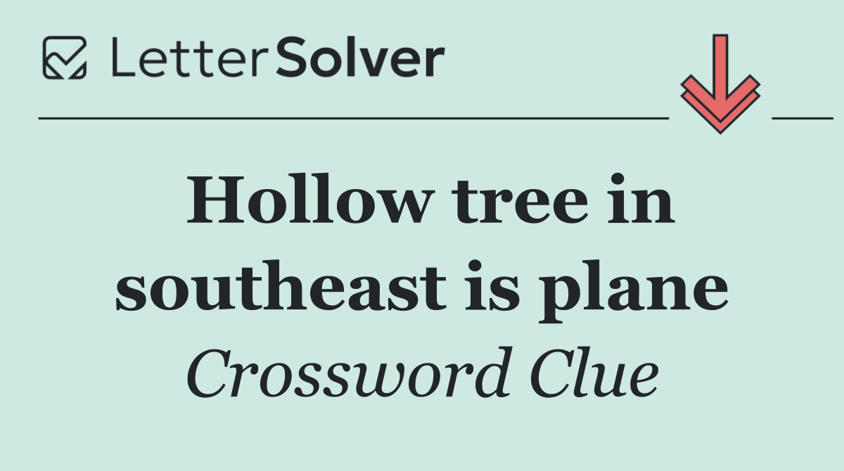 Hollow tree in southeast is plane