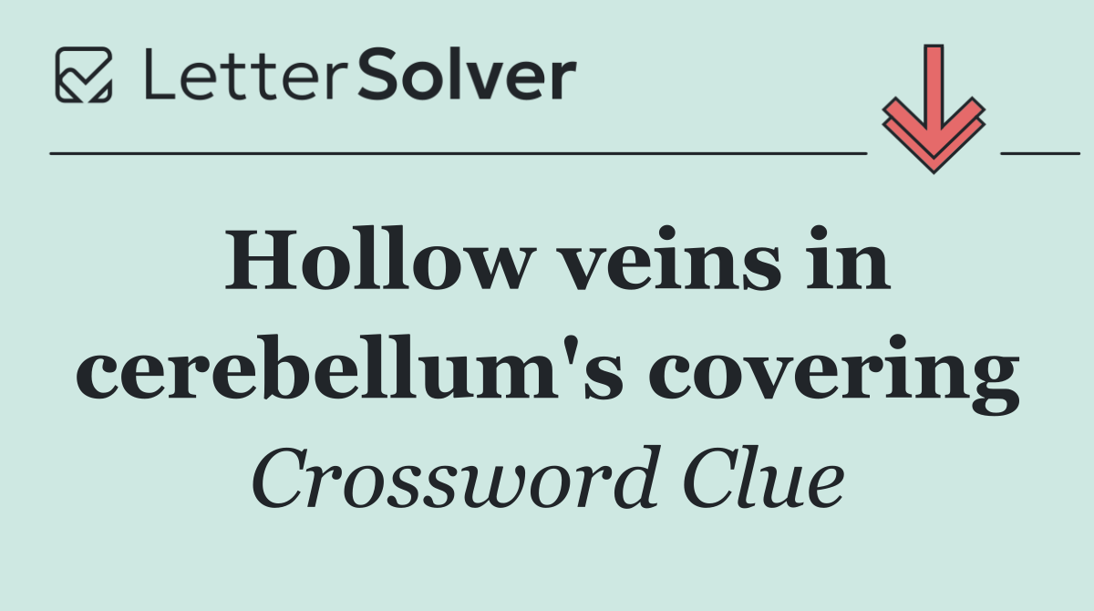 Hollow veins in cerebellum's covering