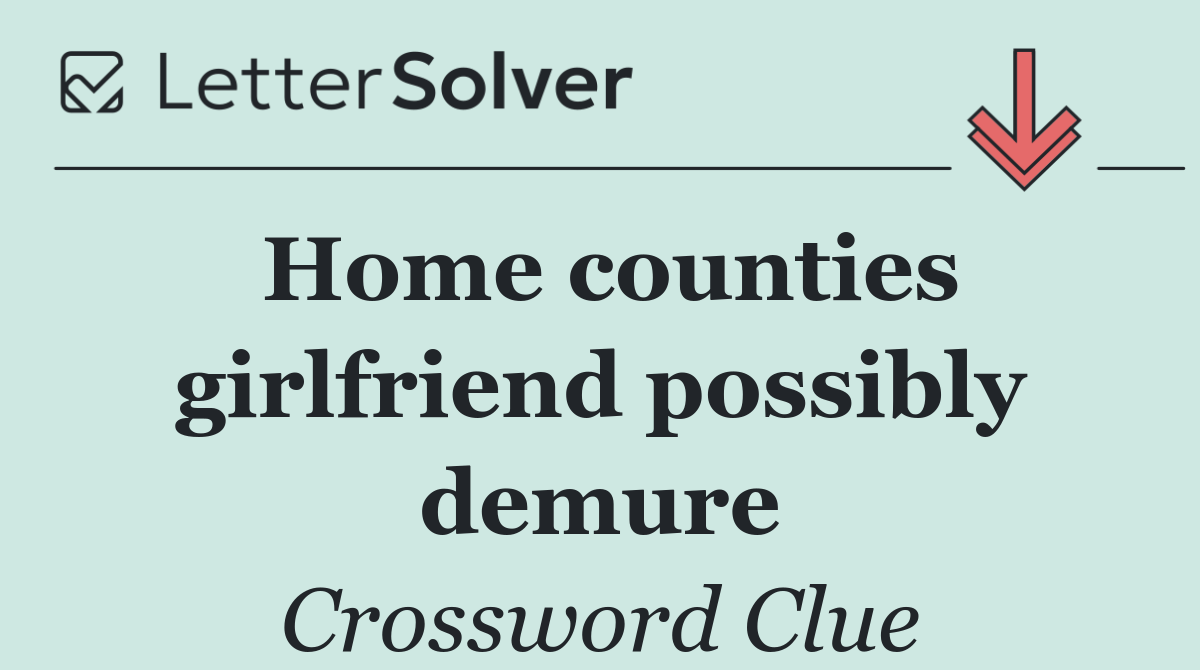 Home counties girlfriend possibly demure