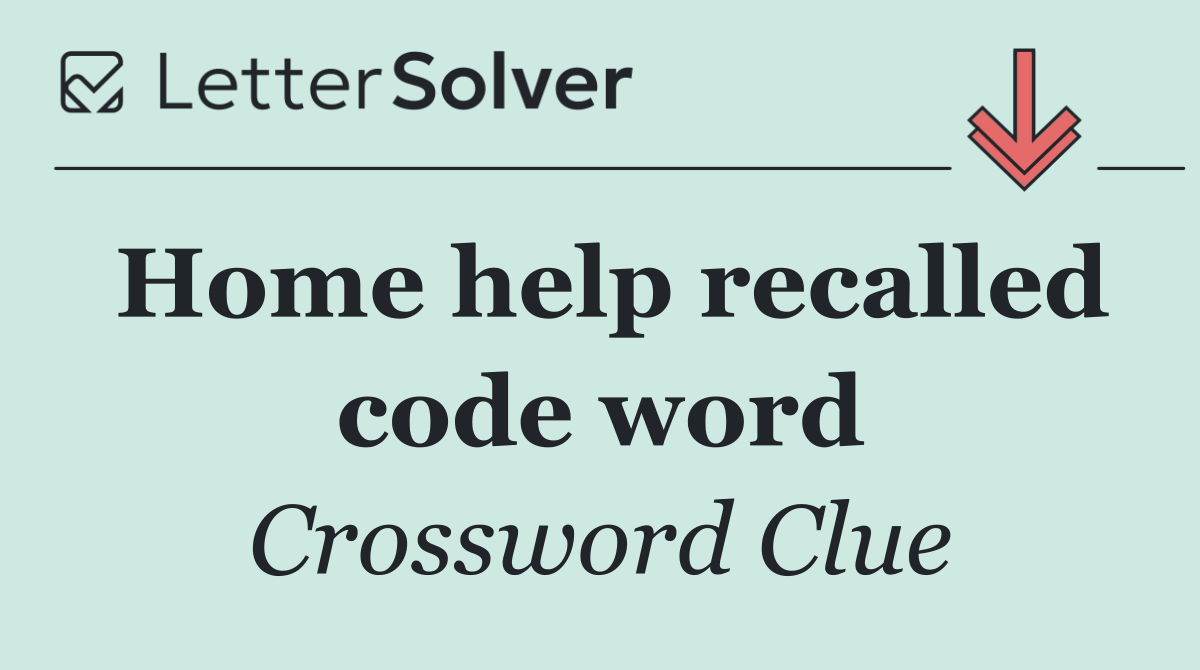 Home help recalled code word