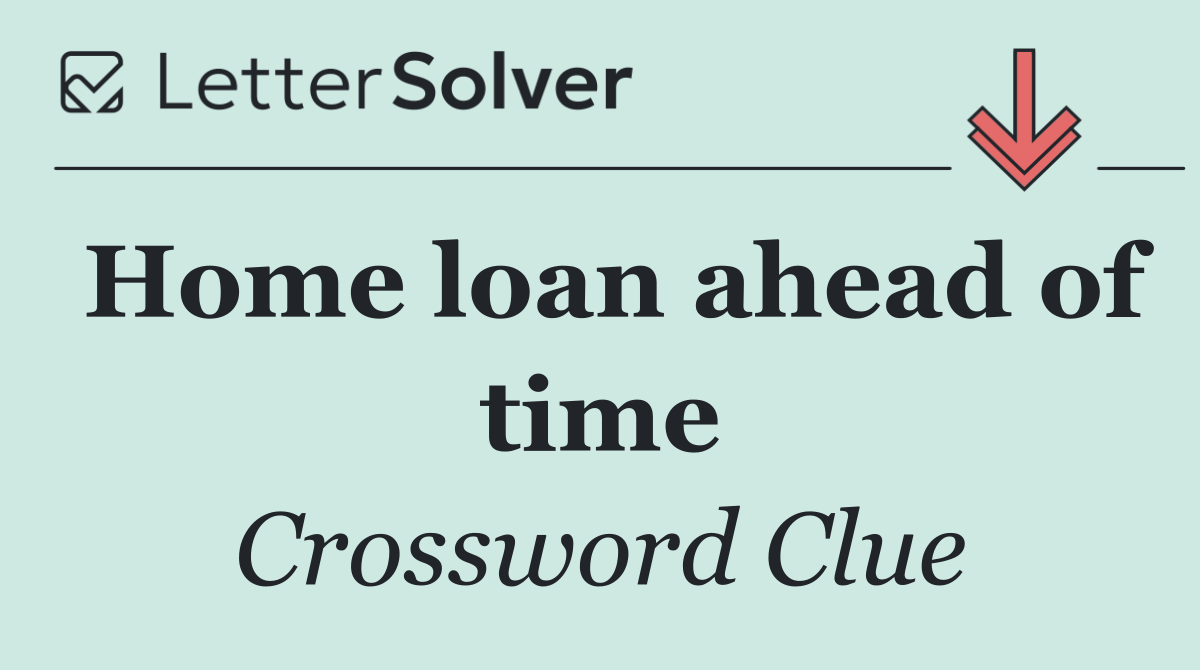 Home loan ahead of time