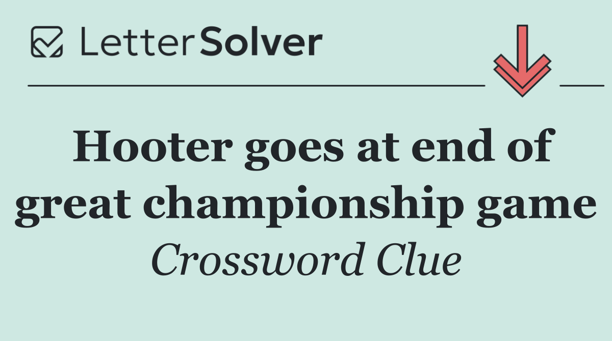 Hooter goes at end of great championship game