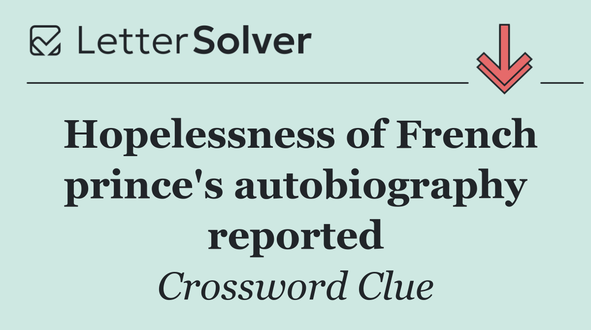 Hopelessness of French prince's autobiography reported