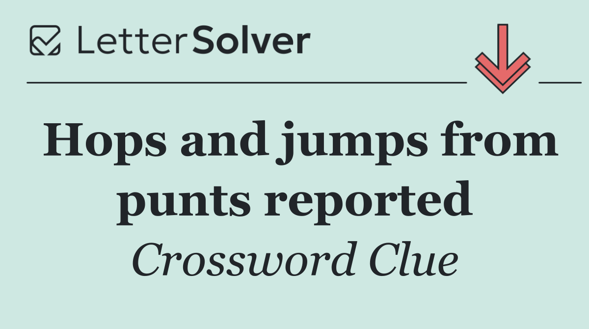 Hops and jumps from punts reported
