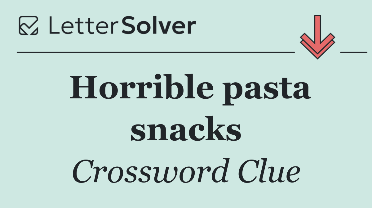 Horrible pasta snacks