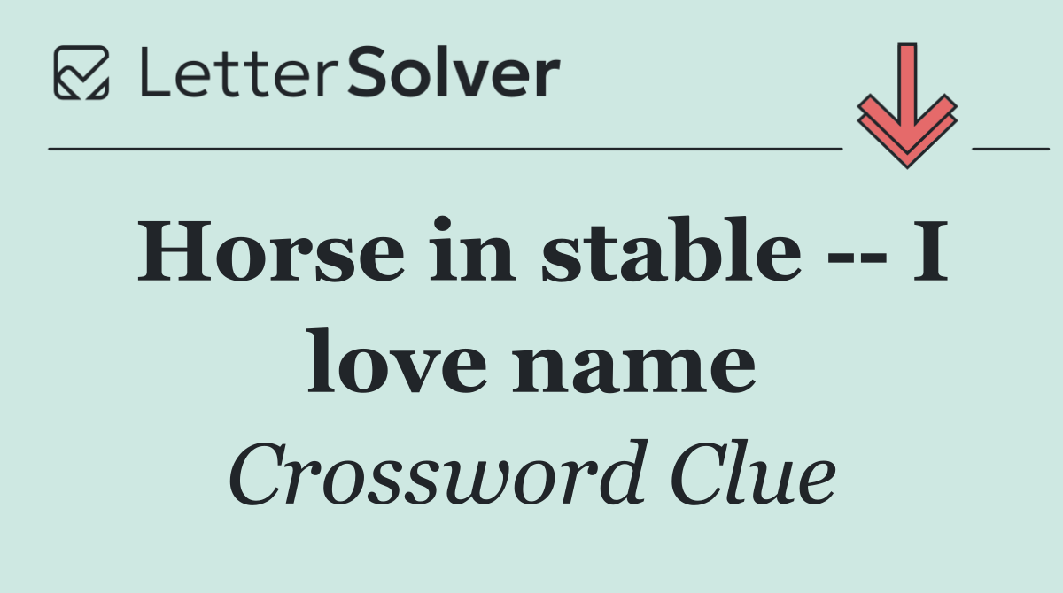Horse in stable    I love name