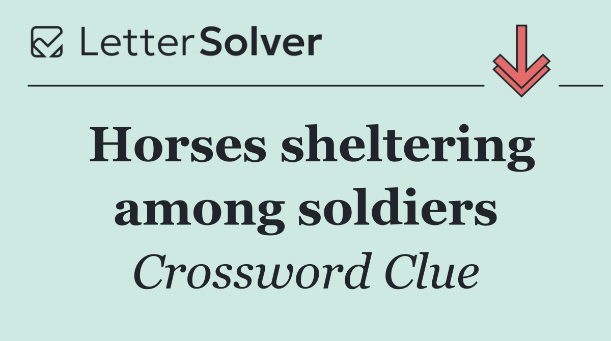 Horses sheltering among soldiers