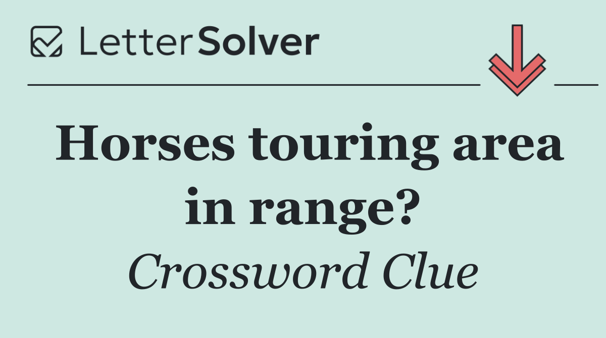 Horses touring area in range?