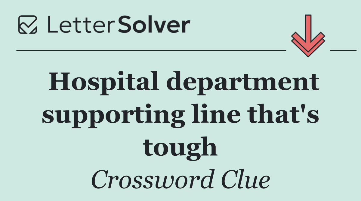 Hospital department supporting line that's tough