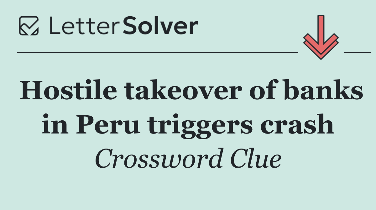 Hostile takeover of banks in Peru triggers crash