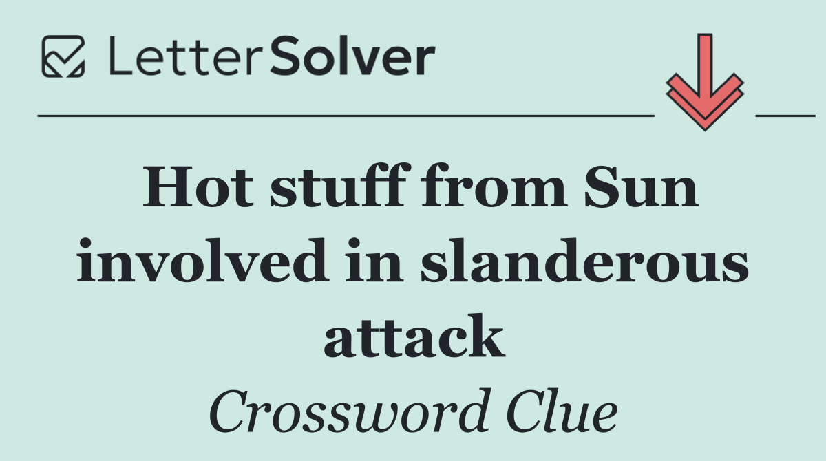 Hot stuff from Sun involved in slanderous attack
