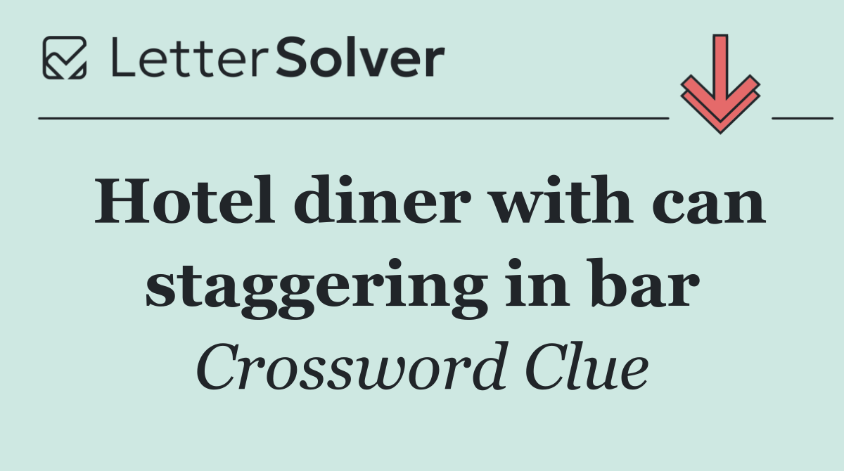 Hotel diner with can staggering in bar