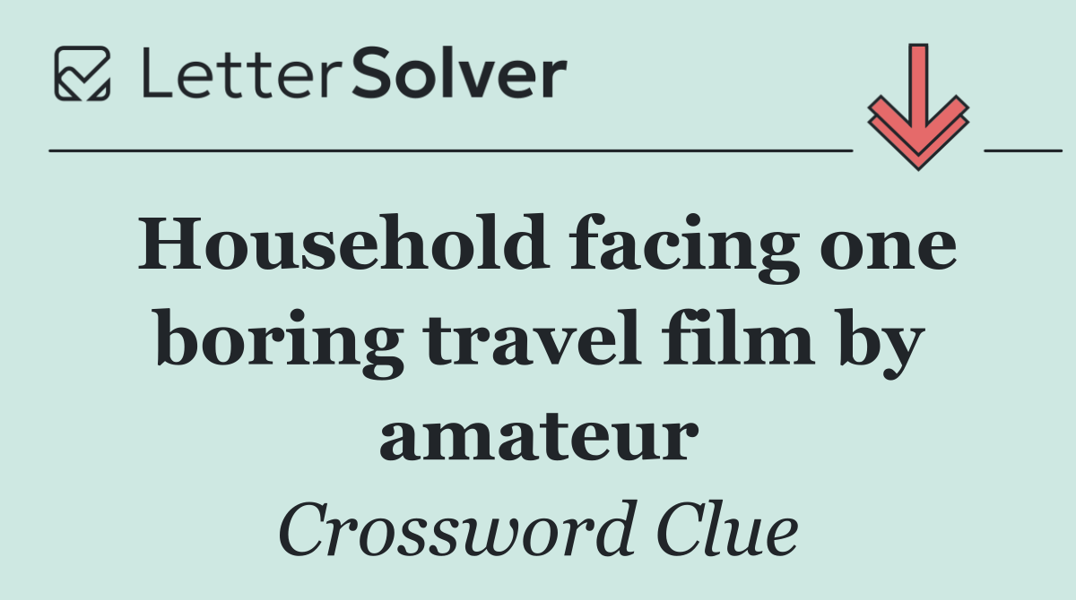 Household facing one boring travel film by amateur