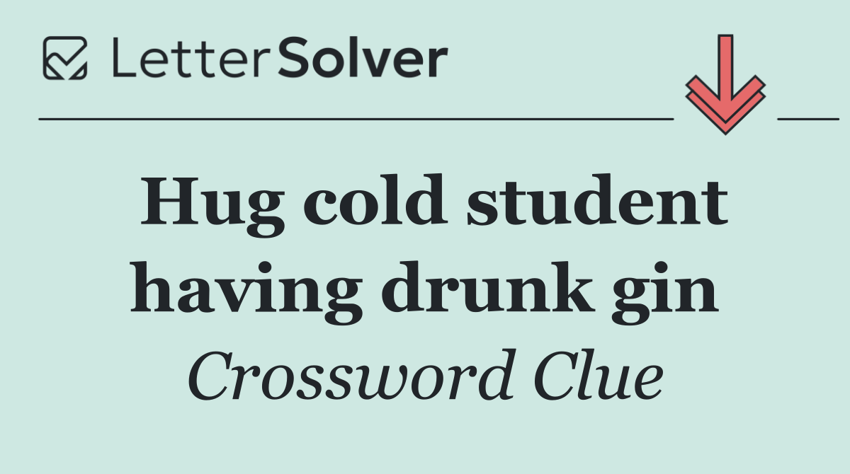 Hug cold student having drunk gin