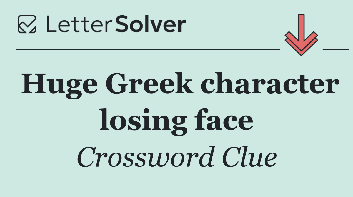 Huge Greek character losing face