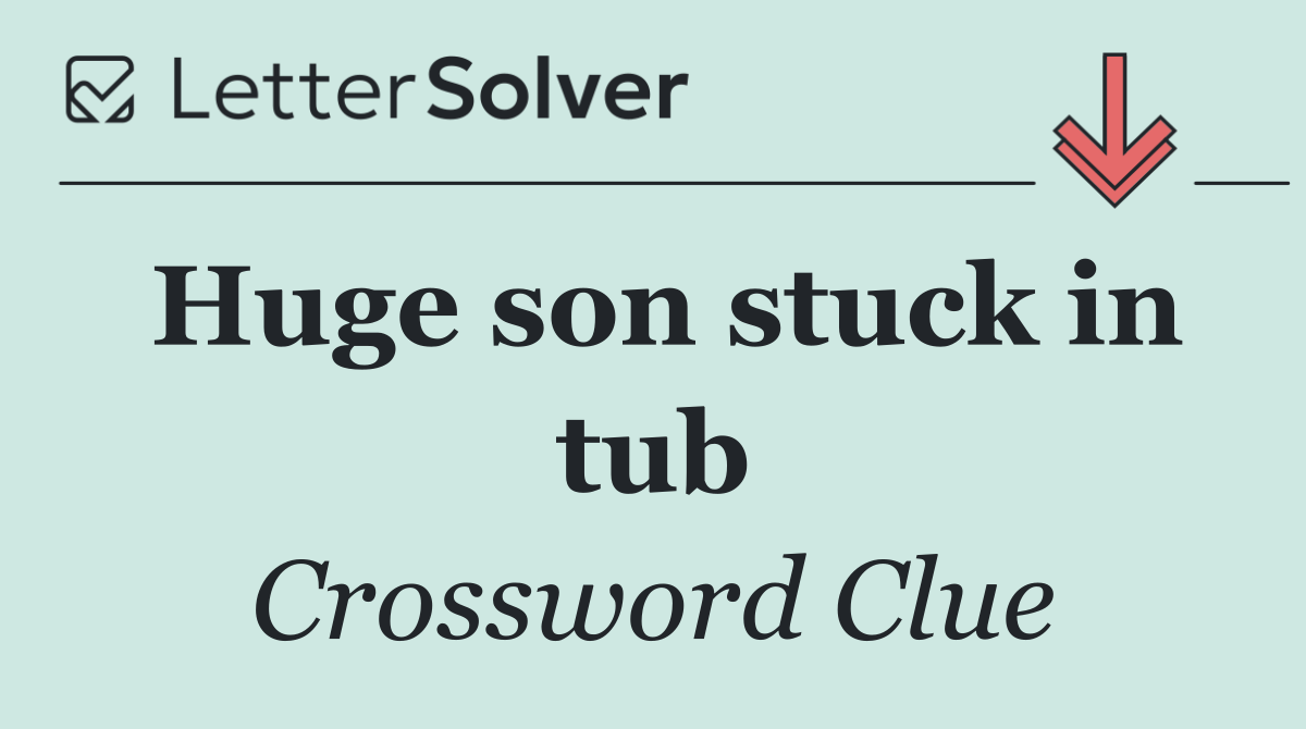 Huge son stuck in tub