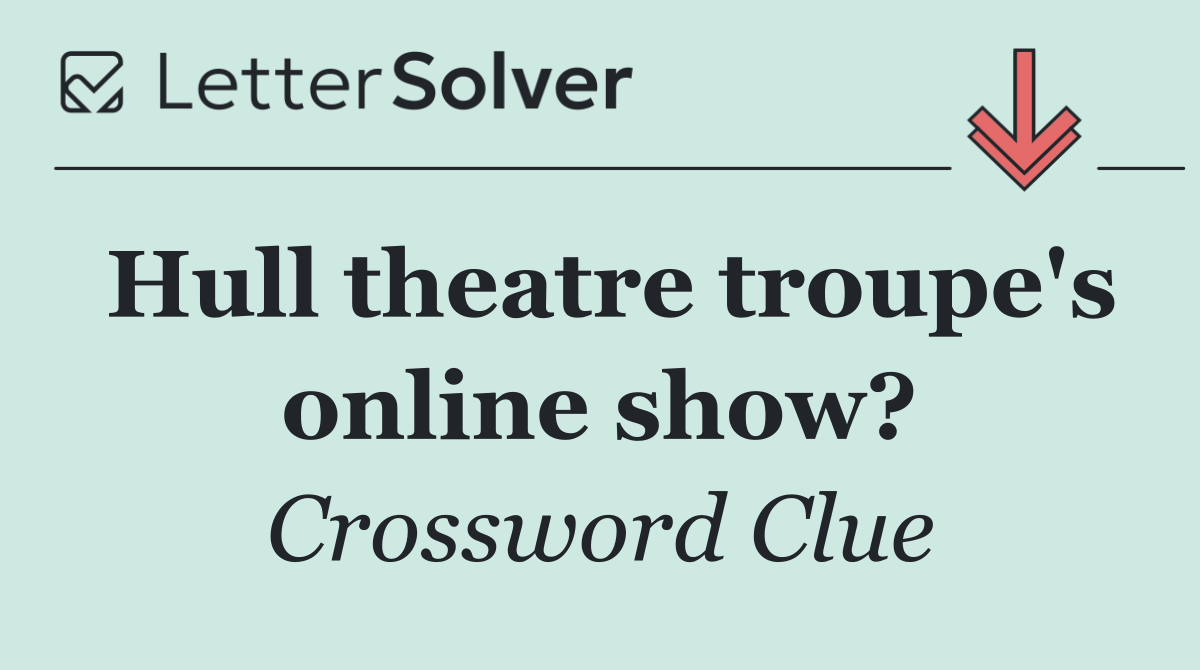 Hull theatre troupe's online show?