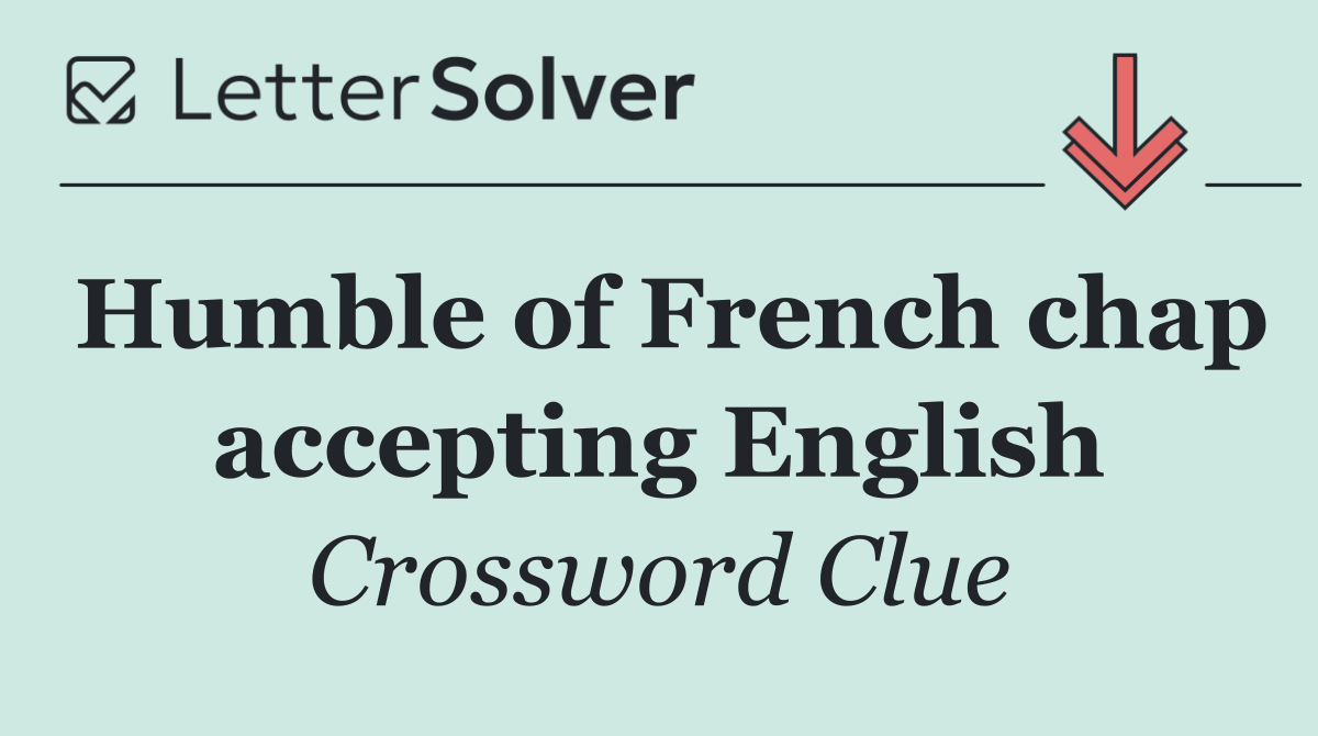 Humble of French chap accepting English