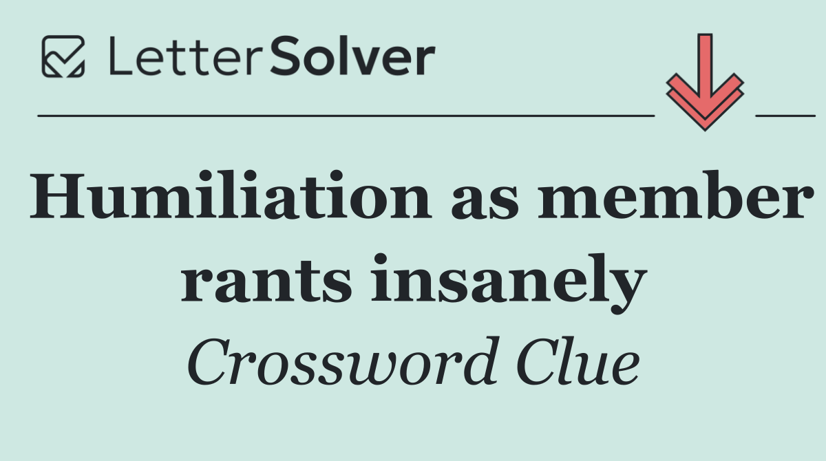 Humiliation as member rants insanely