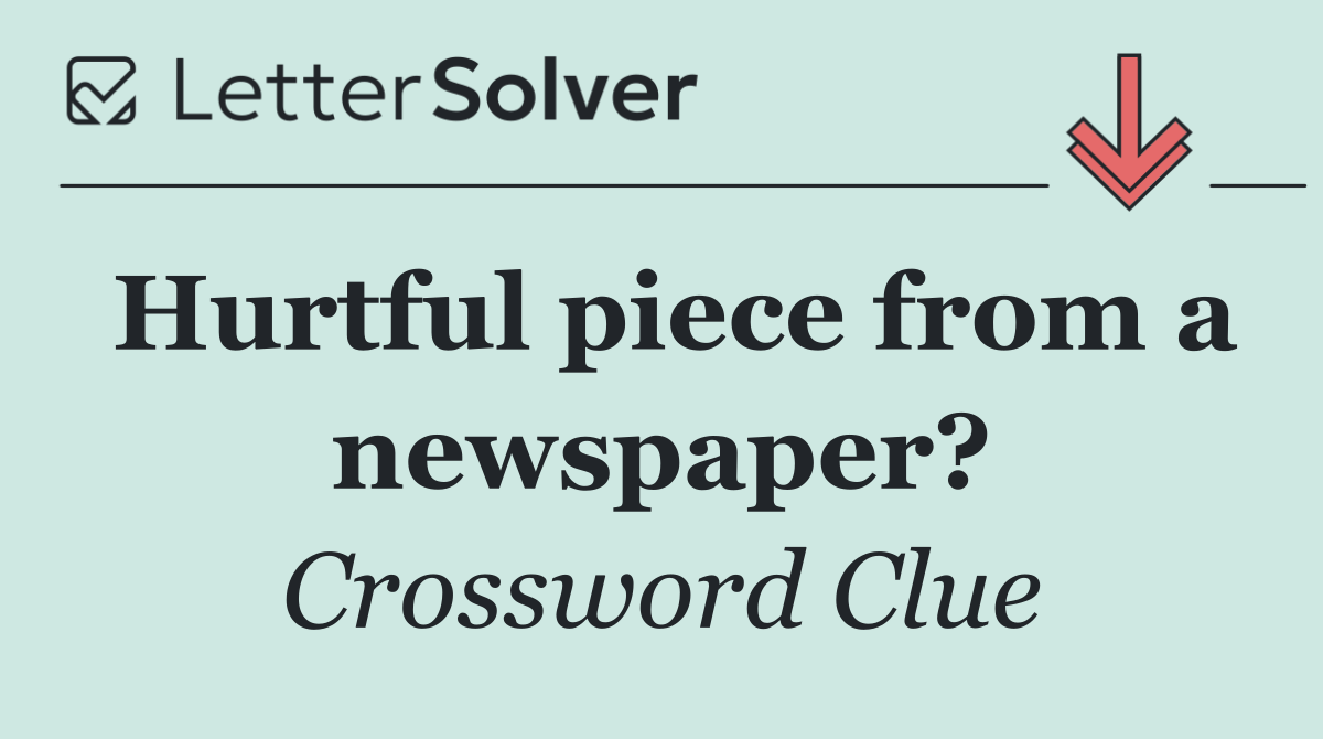 Hurtful piece from a newspaper?