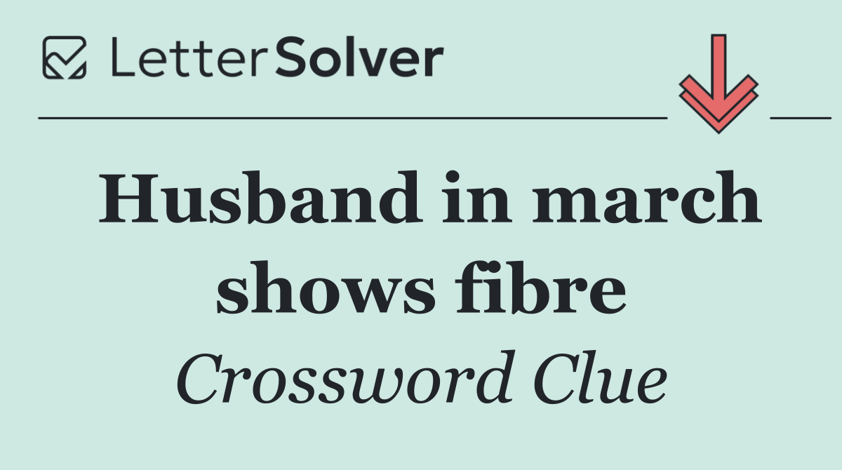 Husband in march shows fibre