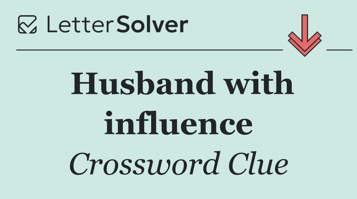 Husband with influence