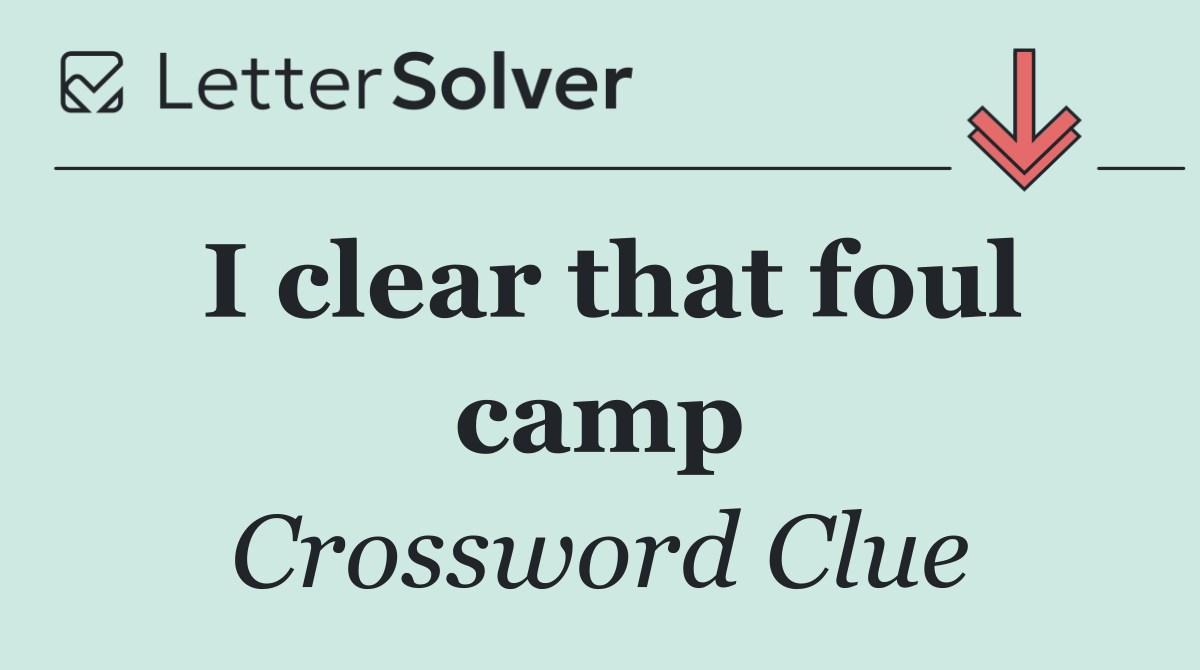 I clear that foul camp