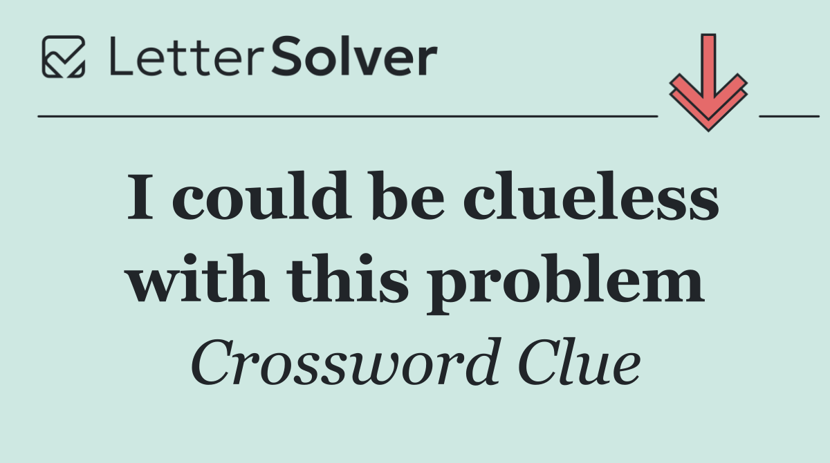 I could be clueless with this problem