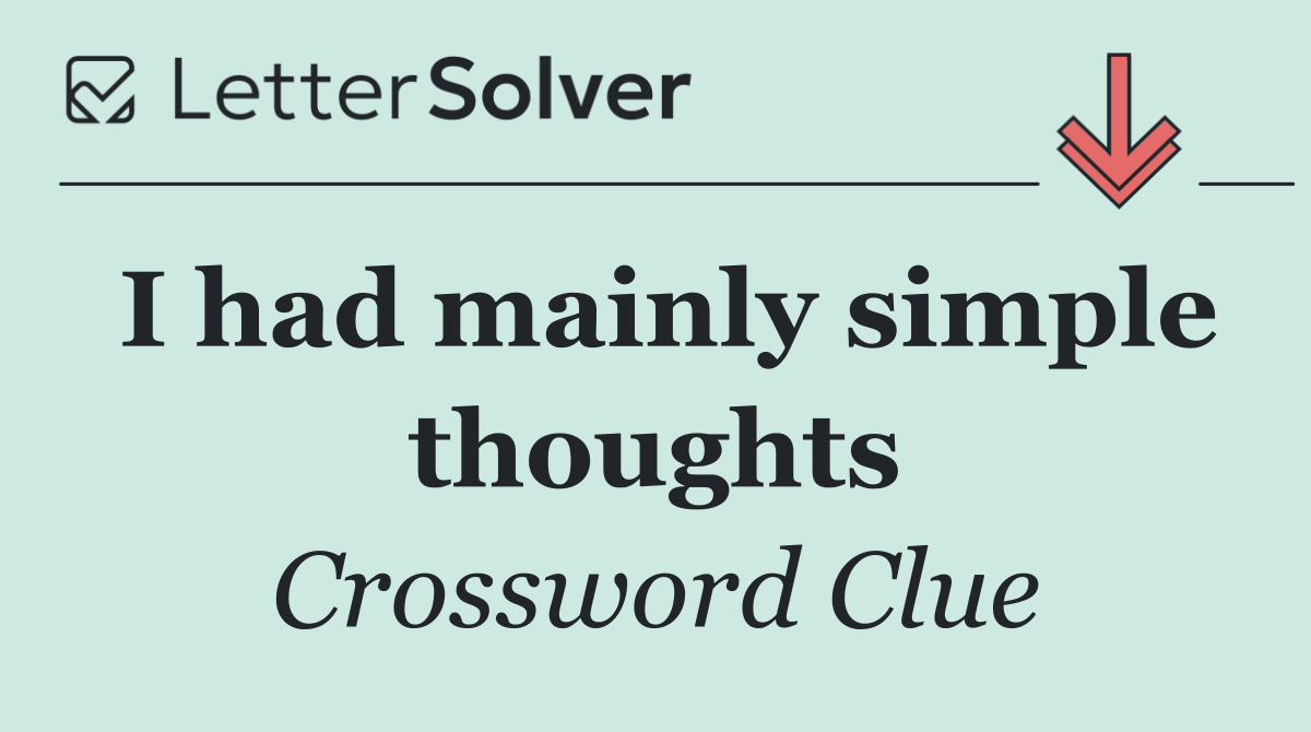 I had mainly simple thoughts