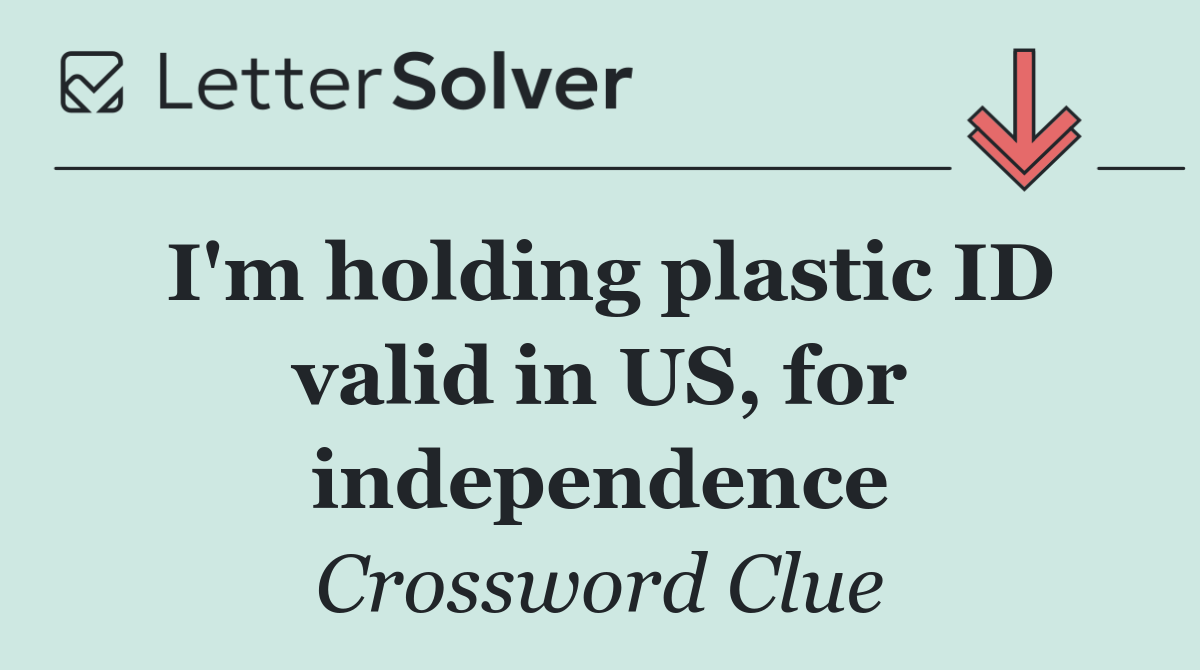 I'm holding plastic ID valid in US, for independence