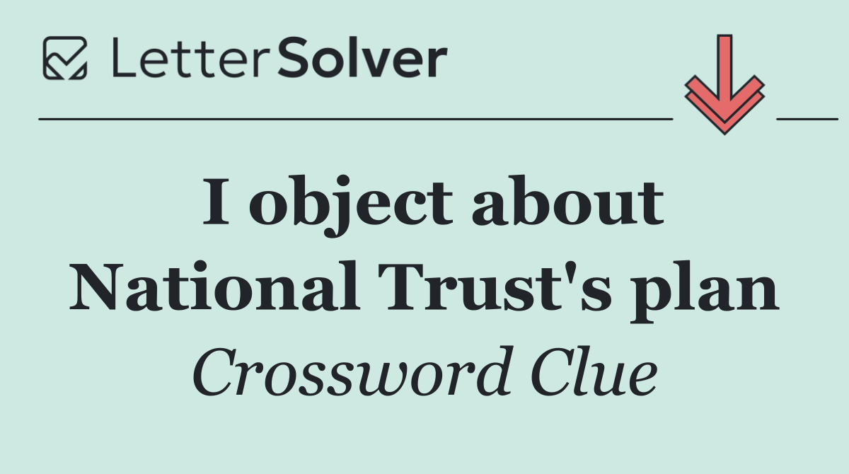 I object about National Trust's plan