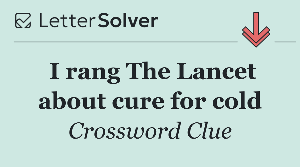 I rang The Lancet about cure for cold