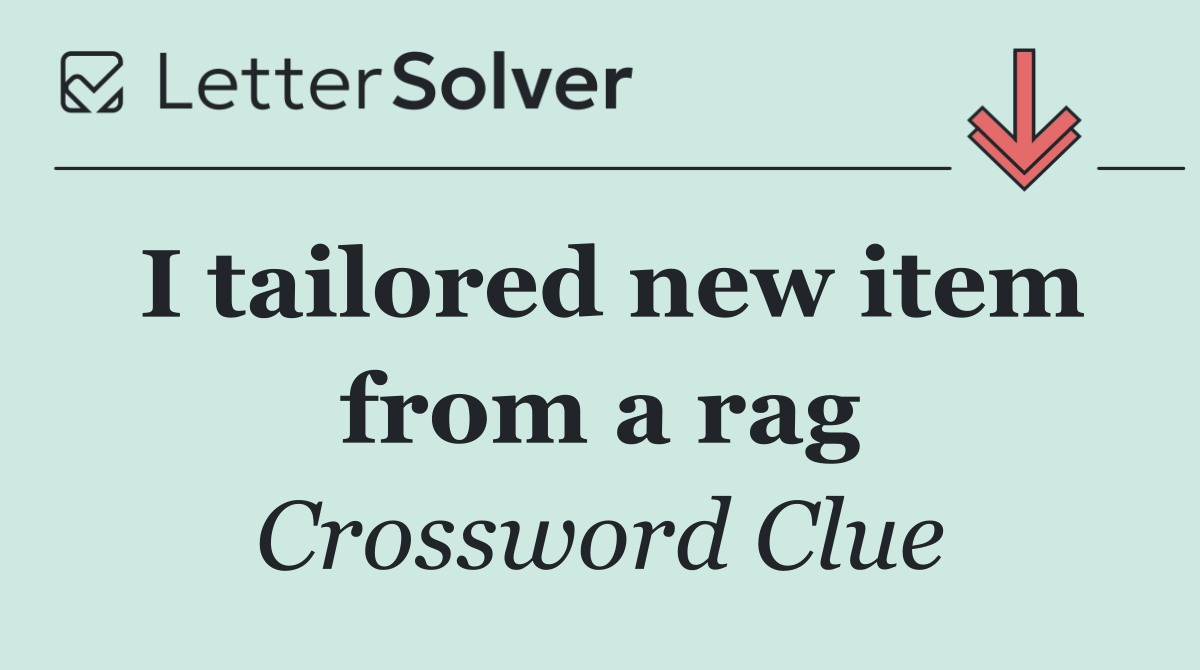 I tailored new item from a rag