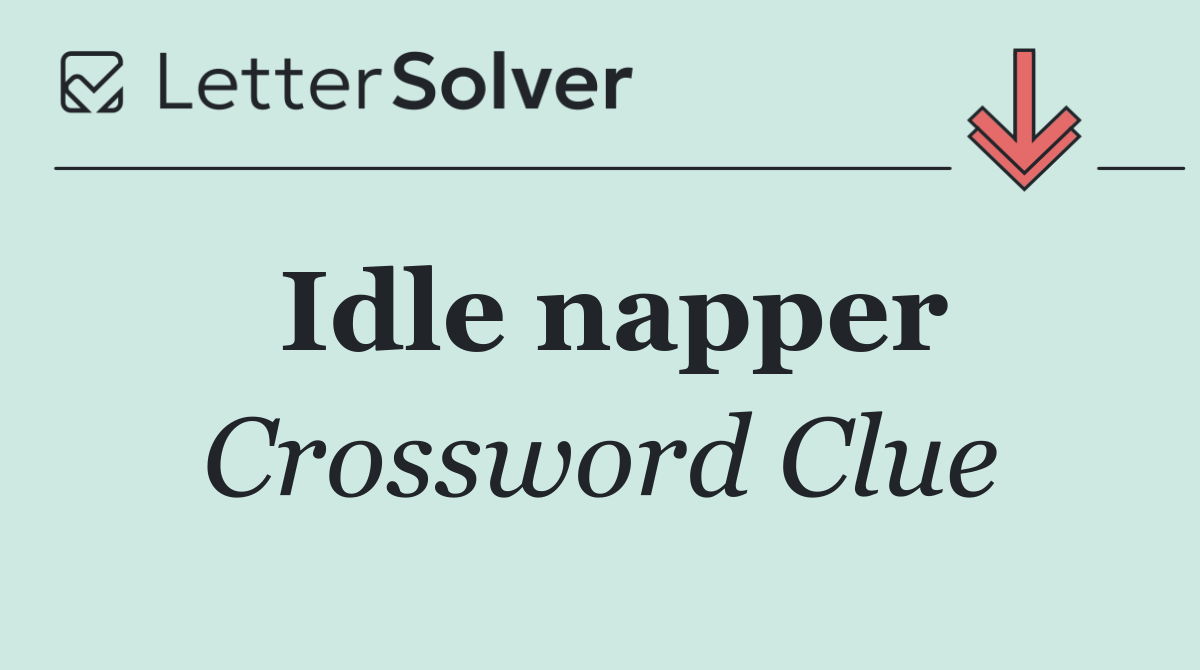 Idle napper