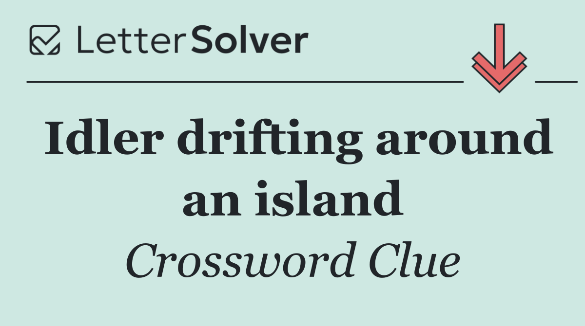 Idler drifting around an island