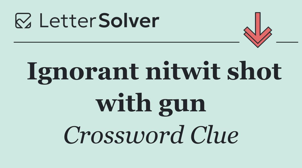 Ignorant nitwit shot with gun