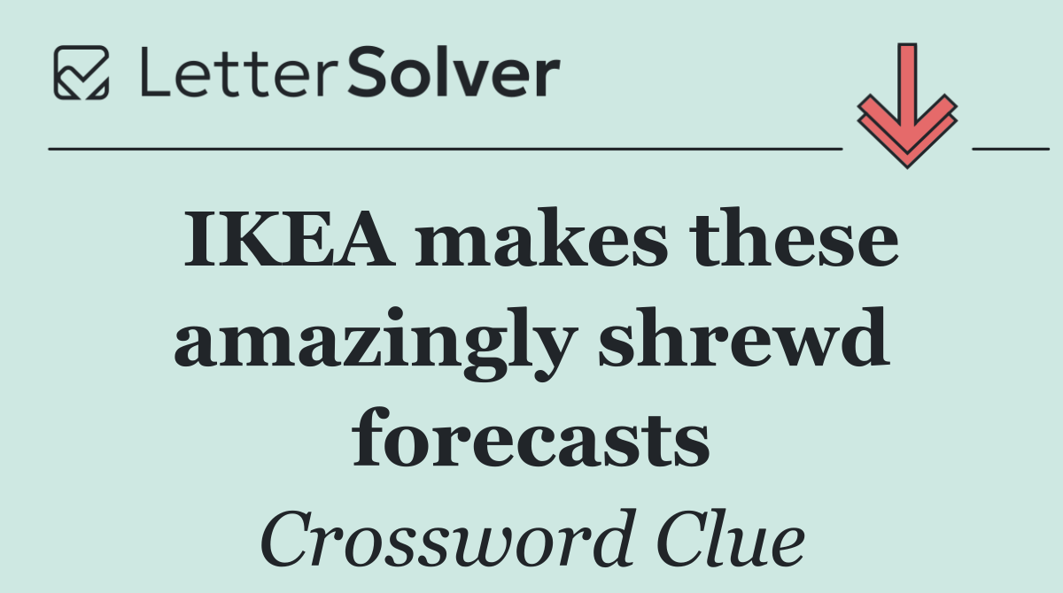 IKEA makes these amazingly shrewd forecasts