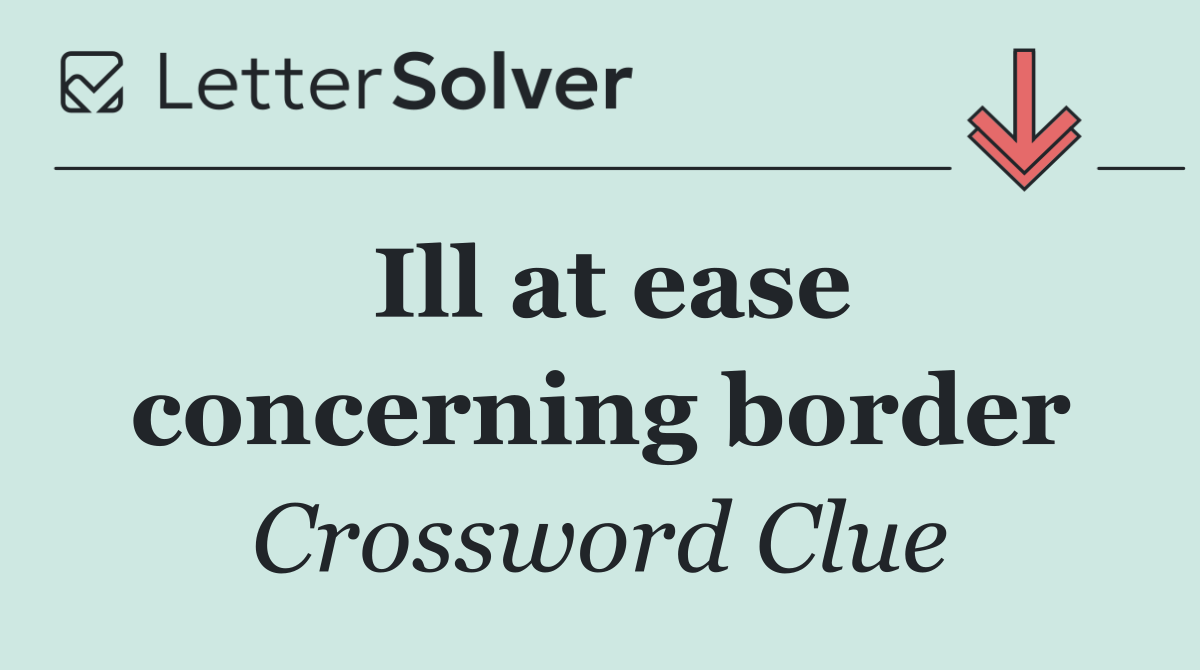 Ill at ease concerning border
