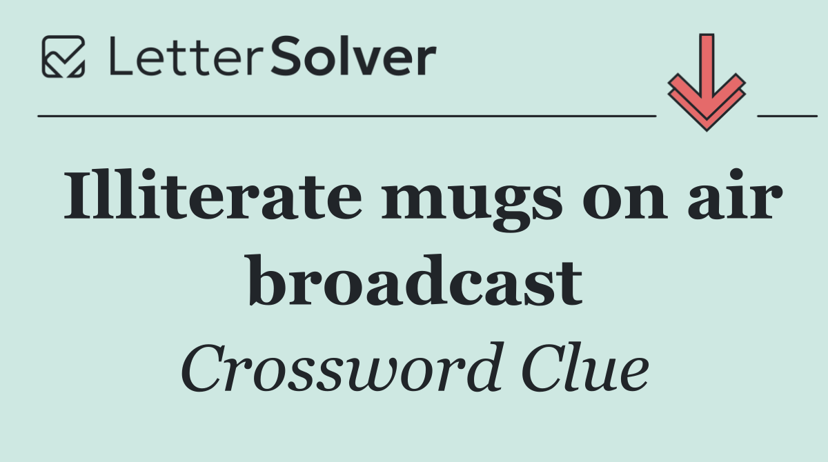 Illiterate mugs on air broadcast