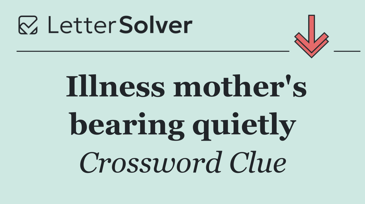 Illness mother's bearing quietly