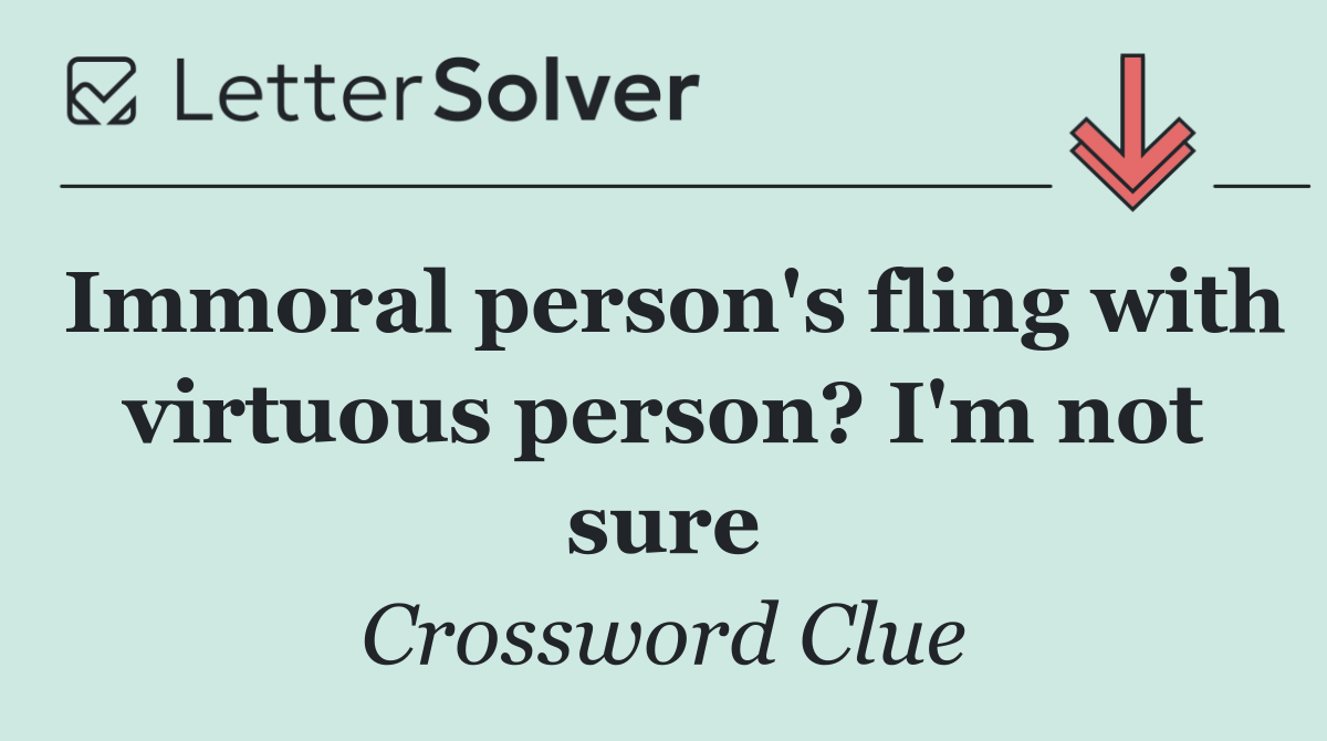 Immoral person's fling with virtuous person? I'm not sure