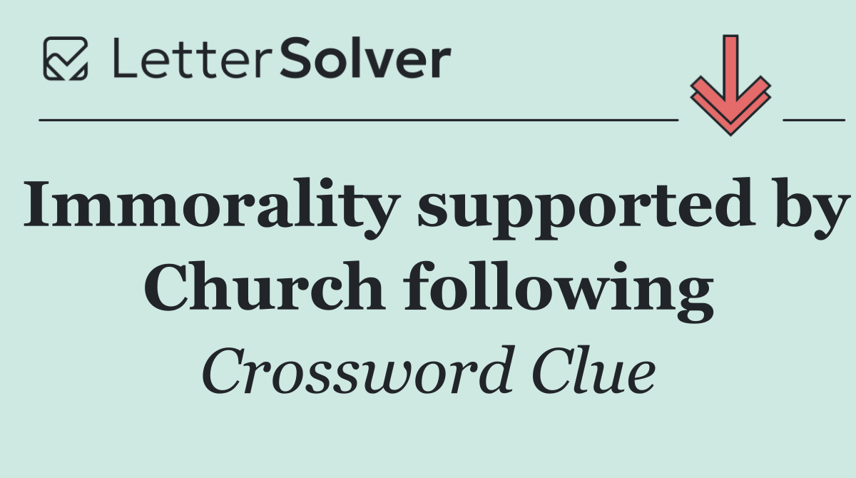 Immorality supported by Church following