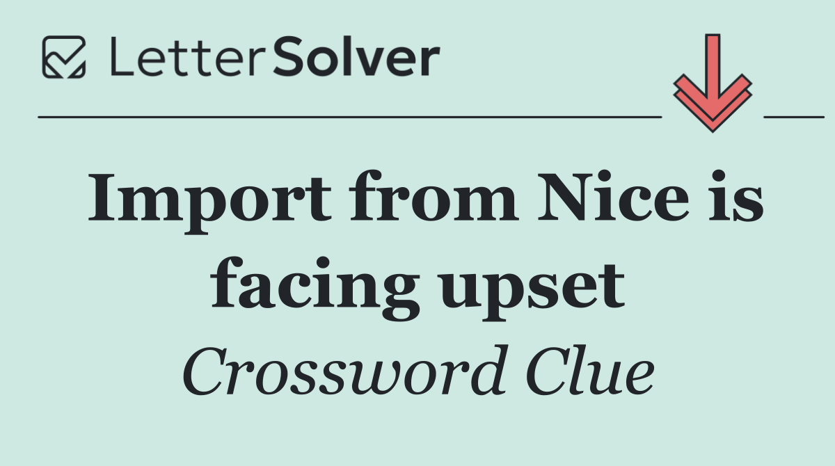 Import from Nice is facing upset